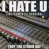I Hate U (Originally Performed by SZA) [Instrumental Version] song lyrics