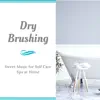 Dry Brushing song lyrics