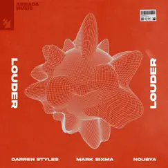 Louder (feat. Noubya) - Single by Darren Styles & Mark Sixma album reviews, ratings, credits