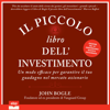 Il piccolo libro dell'investimento: Un modo efficace per garantire il tuo guadagno nel mercato azionario - John Bogle