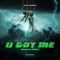 U GOT ME (Moguai Remix) - BLOODLINE & DHALI lyrics