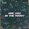 Are You in the Mood (feat. Matti Roots) song lyrics