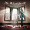 Love Me When I'm Gone - Single, 2024