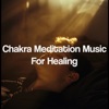 Chakra Meditation Music for Healing