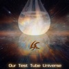 Our Test Tube Universe - Single