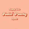 Feelin Peachy (Remix) - Single album lyrics, reviews, download