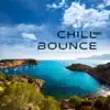 Stream & download 100% Chill Bounce: Balearic Sunset Mix, Ibiza Cafe Party Hits