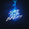 Save Your Breath - Single