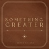 Something Greater - Single