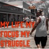 My Life My Focus My Struggle