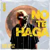 No Te Haga - Single album lyrics, reviews, download