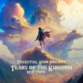 Celestial Aeon Project - Tears of the Kingdom Main Theme