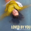 Loved By You - Single