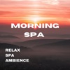 RELAX SPA AMBIENCE - Morning Spa
