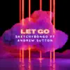 Let Go (feat. Andrew Sutton) - Single album lyrics, reviews, download