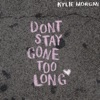 Don't Stay Gone Too Long - Single