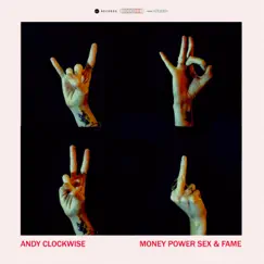 Money Power Sex & Fame - Single by Andy Clockwise album reviews, ratings, credits