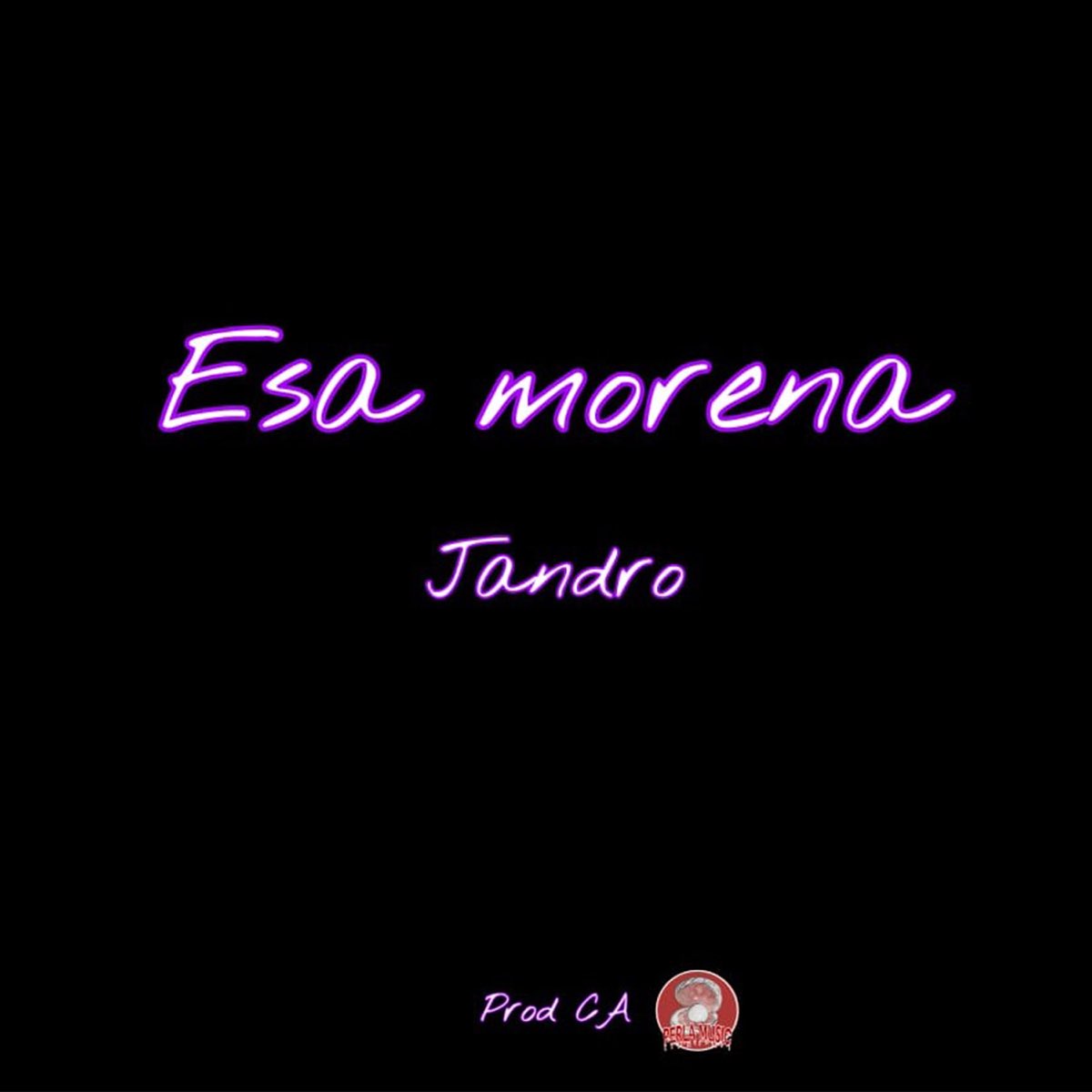 Esa Morena (feat. Perla Music) - Single by Jandro on Apple Music