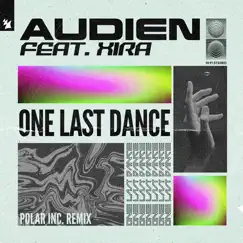 One Last Dance (feat. XIRA) [Polar Inc. Remix] - Single by Audien album reviews, ratings, credits