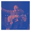 Praise Him (feat. Leeland) - Single album lyrics, reviews, download