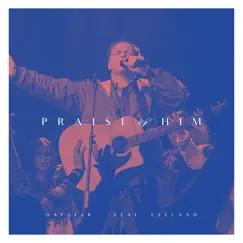 Praise Him (feat. Leeland) - Single by Daystar album reviews, ratings, credits