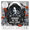 Shining in the Half Light (Deluxe Edition)