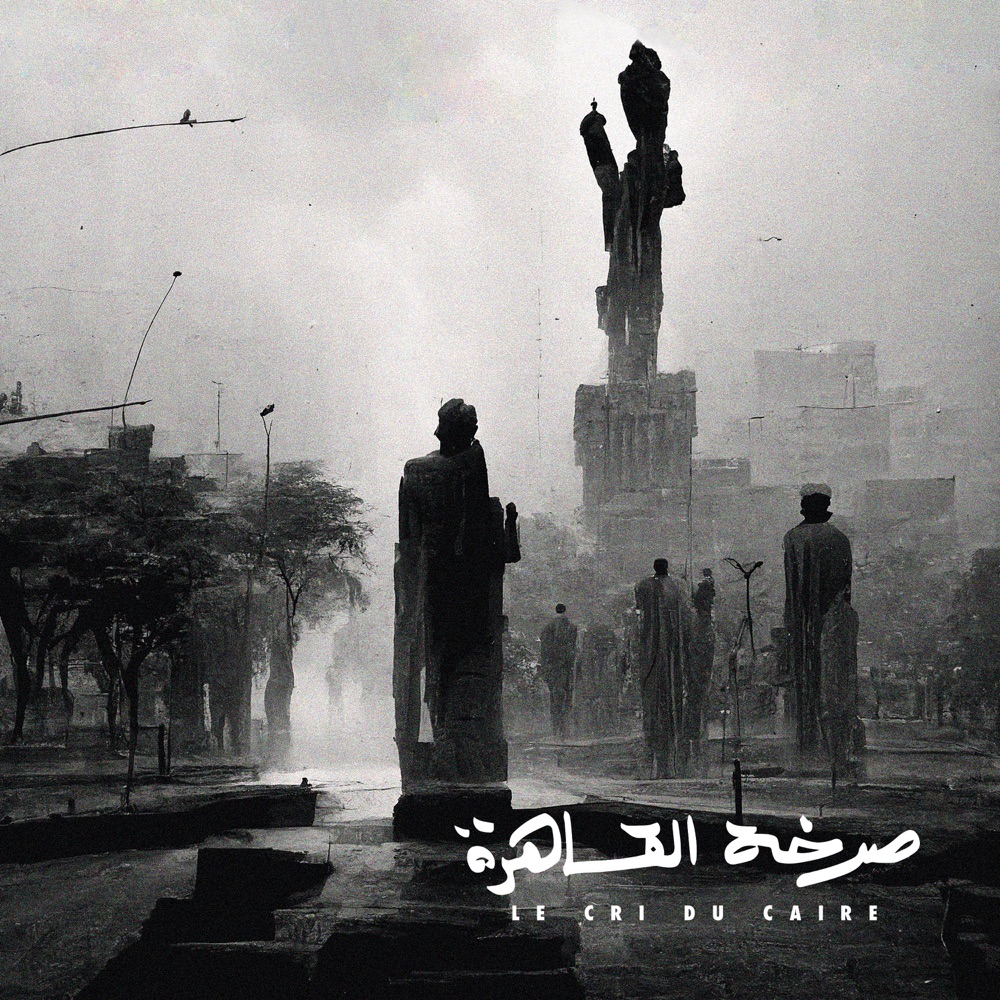 Le Cri du Caire by Le Cri du Caire, Abdullah Miniawy
