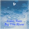 Calm Rain By the River