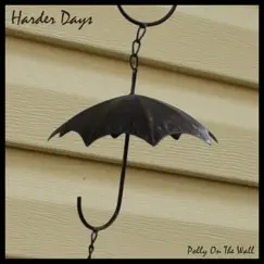 Harder Days - Single by Polly On The Wall album reviews, ratings, credits