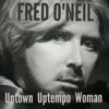 Fred O'Neil - Uptown Uptempo Woman