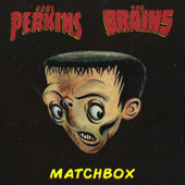 Matchbox - Carl Perkins & The Brains