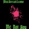 Me Not You - MissVersatiLeono lyrics