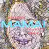 Mama! (Illegal NoiZe Remix) [Illegal NoiZe Remix] - Single album lyrics, reviews, download
