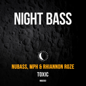 Toxic - NuBass, MPH & Rhiannon Roze