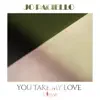 Stream & download You Take My Love - Single