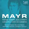 Mayr: Passio Domini Jesu Christi, Canzoni e arie da camera album lyrics, reviews, download