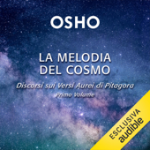 La melodia del cosmo: Discorsi sui Versi Aurei di Pitagora. Primo volume - Osho & Anand Videha - traduttore