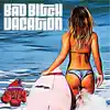 Bad Bitch Vacation (feat. TR3 & Den497) song lyrics