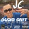 DUMB SHIT (feat. Choppa & Ant Tha General) - JC lyrics