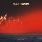 Blue Heron - Push the Sky