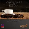 Calm Jazz and Bossa for Coffee Time album lyrics, reviews, download