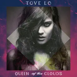 Queen of the Clouds (Bonus Track Version) - Tove Lo
