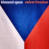 Velvet Freedom by Binaural Space