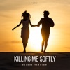 Killing Me Softly (Deluxe Version) - Single