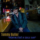 Tommy Buller - Prayin' for a Cold Day