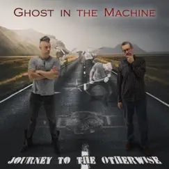Journey to the Otherwise by Ghost In the Machine album reviews, ratings, credits