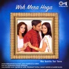 Woh Mera Hoga, 2000