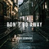 Don't Go Away - Single