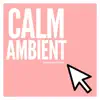 Calm Ambient album lyrics, reviews, download