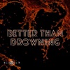 Better Than Drowning - Single